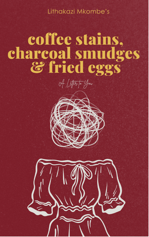 Coffee Stains, Charcoal Smudges & Fried Eggs